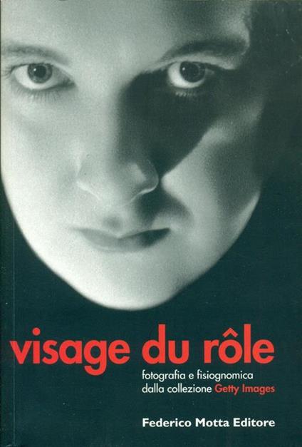 Visage du role. Fotografia e fisiognomica dalla collezione Getty Images - Italo Zannier - copertina