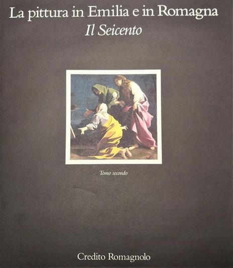 La pittura in Emilia e in Romagna. Il Seicento - 2