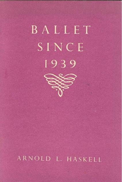 Ballet since 1939 - Arnold Haskell - copertina