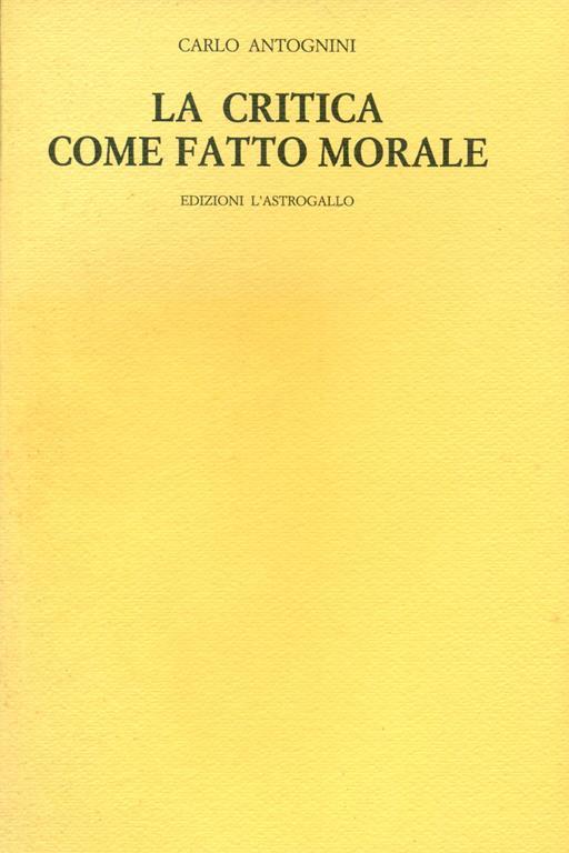 La critica come fatto morale - Carlo Antognini - copertina