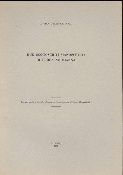 Due sconosciuti manoscritti di epoca normanna - Angela Daneu Lattanzi - copertina