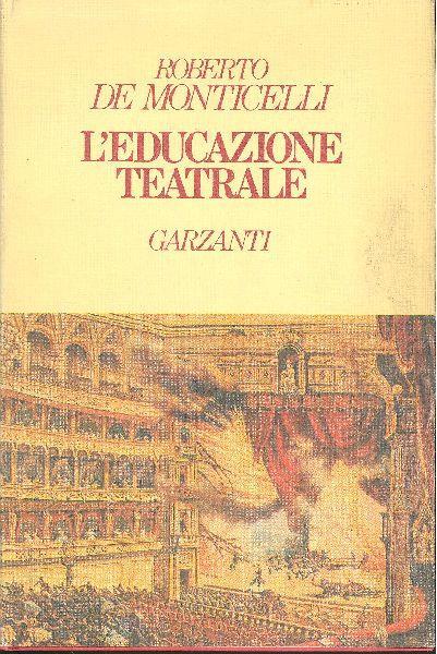 L' educazione teatrale - Roberto De Monticelli - copertina