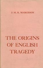 The origins of english tragedy