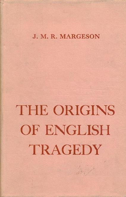 The origins of english tragedy - J. M. Margeson - copertina