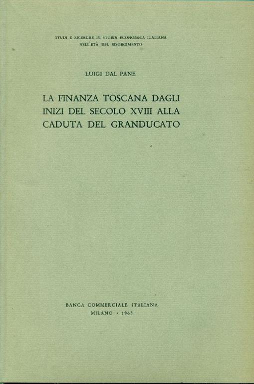 La finanza toscana dagli inizi del secolo XVIII alla caduta del Granducato - Luigi Dal Pane - copertina