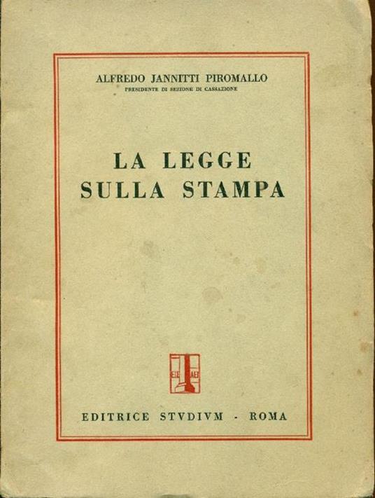 La legge sulla stampa. Spunti esegetici, critici, programmatici - Alfredo Jannitti Piromallo - copertina