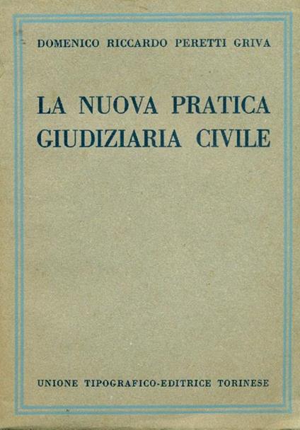 La nuova pratica giudiziaria civile - Domenico Riccardo Peretti Griva - copertina