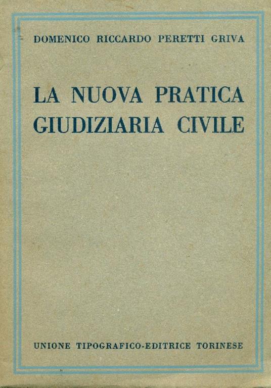 La nuova pratica giudiziaria civile - Domenico Riccardo Peretti Griva - copertina