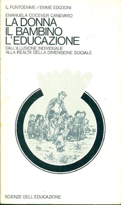 La donna, il bambino, l'educazione - Emanuela Cocever Canevaro - copertina