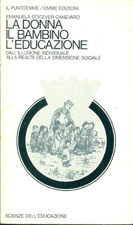 La donna, il bambino, l'educazione - Emanuela Cocever Canevaro - copertina