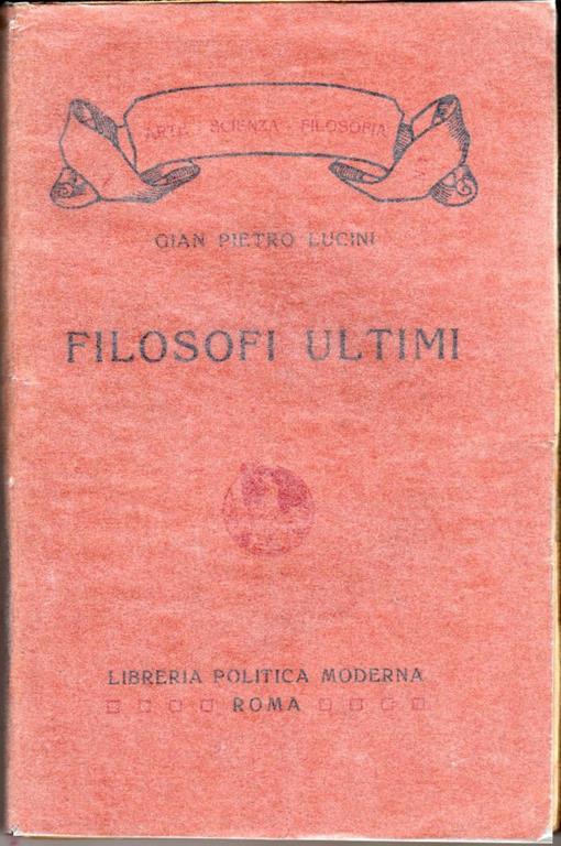 Filosofi ultimi. Prima edizione - G. Pietro Lucini - copertina