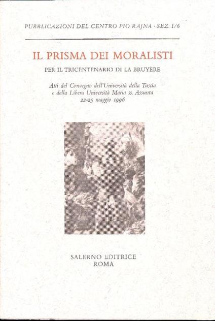 Il prisma dei moralisti. Per il tricentenario di La Bruyère. Atti del Convegno (Roma-Viterbo, 22-25 maggio 1996) - copertina
