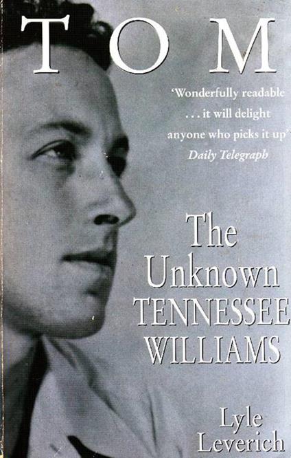 Tom. The Unknown Tennessee Williams - Lyle Leverich - copertina