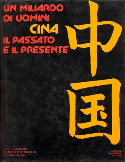 Un miliardo di uomini: Cina, il passato e il presente - Keith Buchanan,Charles P. Fitzgerald,Colin A. Ronan - copertina