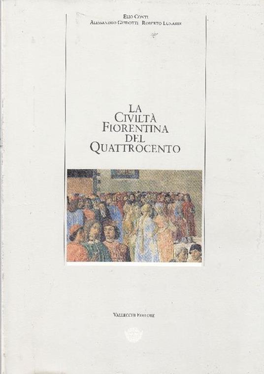 La civiltà fiorentina del Quattrocento - Elio Conti,Alessandro Guidotti - copertina