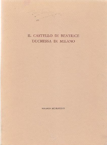 Il castello di Beatrice duchessa di Milano - Alberto M. Cuomo,Mino Milani - copertina