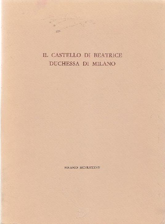 Il castello di Beatrice duchessa di Milano - Alberto M. Cuomo,Mino Milani - copertina