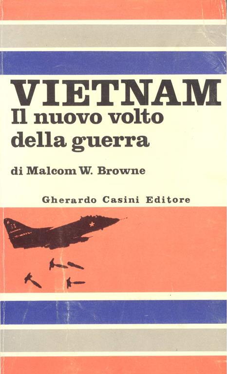 Vietnam. Il nuovo volto della guerra - Malcom W. Browne - copertina