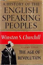 A History of the English-Speaking Peoples. The Age of Revolution. Volume III