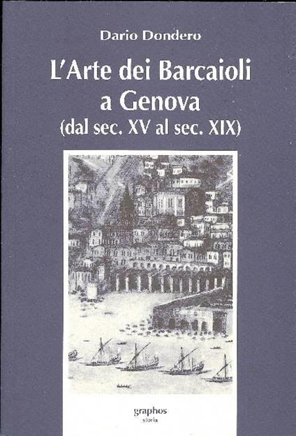 L' arte dei Barcaioli a Genova (dal sec. XV al sec. XIX) - Dario Dondero - copertina