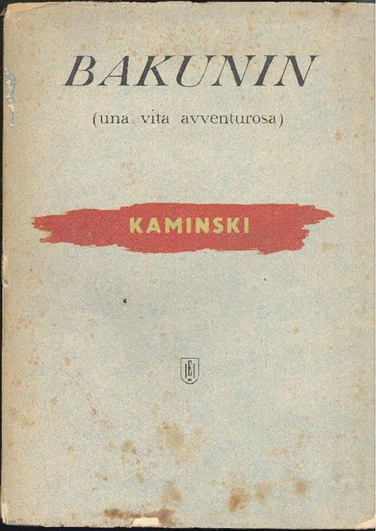 Bakunin (una vita avventurosa) - Hanns-Erich Kaminski - copertina