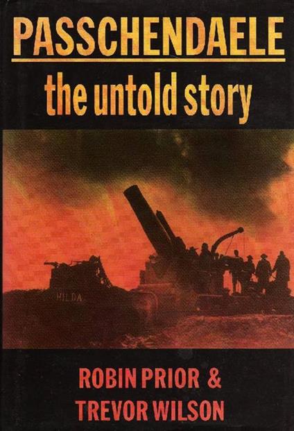 Passchendaele. The Untold Story - Robin Prior - copertina