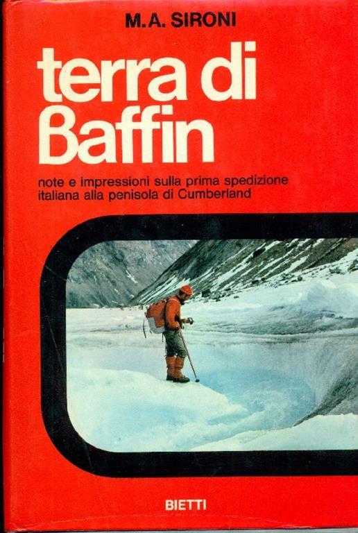 Terra di Baffin. Note e impressioni sulla prima spedizione italiana alla penisola di Cumberland - M. A. Sironi - copertina
