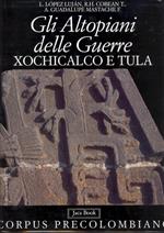 Gli altopiani delle guerre. Xochicalco e Tula