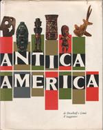 Antica America. Traduzione di Maria Attardo Magrini. 60 tavole a colori, 148 disegni, 4 carte