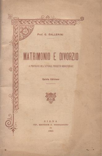 Matrimonio e divorzio a proposito dell'attuale progetto ministeriale. Quinta edizione - G. Ballerini - copertina