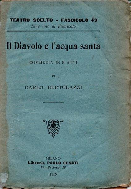 Il Diavolo e l'acqua santa. Commedia in tre atti - Carlo Bertolazzi - copertina
