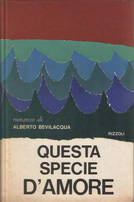 Questa specie d'amore - Alberto Bevilacqua - copertina