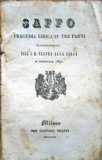 Saffo. Tragedia lirica in tre parti da rappresentarsi nell'I. R. Teatro alla Scala il Carnovale 1842 - Salvatore Cammarano - copertina