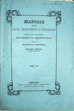 Manuale delle leggi, regolamenti e discipline intorno alle strade, alle acque ed alle fabbriche non che ad altri rami relativi alla professione dell'ingegnere ed architetto civile. Seconda edizione riveduta dall'autore