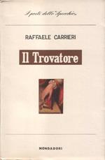 Il Trovatore. Con un saggio di Giuseppe Ravegnani