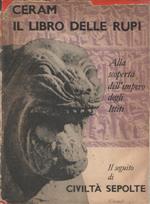 Il libro delle rupi. Alla scoperta dell'impero degli Ittiti. Prefazione di Giovanni Pugliese Carratelli