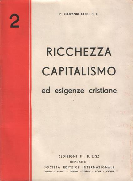Ricchezza, capitalismo ed esigenze cristiane. Conversazioni tenute al Gesù di Genova - Giovanni Colli - copertina