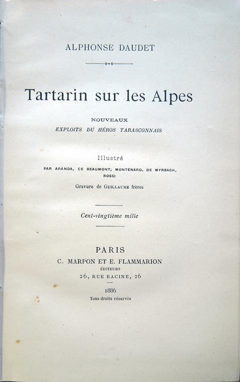 Tartarin sur les Alpes. Nouveaux exploits du héros tarasconnais. Illustré par Aranda, De Beaumont, Montenard, De Myrbach, Rossi. Gravure de Guillaume frères. Cent-vingtième mille - Alphonse Daudet - copertina