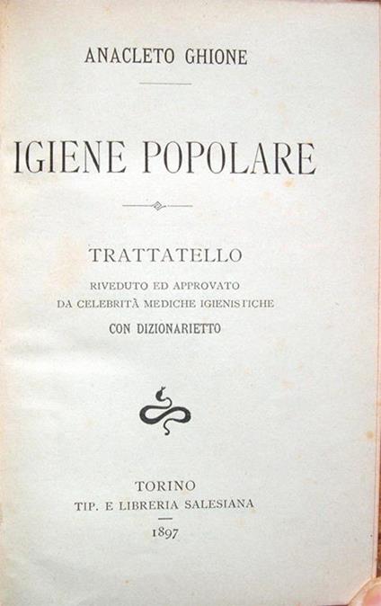 Igiene popolare. Trattatello riveduto ed approvato da celebrità mediche igienistiche, con dizionarietto - Anacleto Ghione - copertina