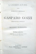 L' Osservatore ossia scritti morali di Gasparo Gozzi ordinati ed annotati da Niccolò Tommaseo. Settima edizione. Aggiuntavi la vita dell'autore scritta da Giovanni Gherardini
