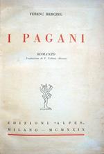 I pagani. Romanzo. Traduzione di F. Vellani - Dionisi