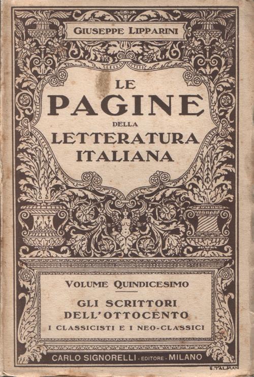 Le pagine della letteratura italiana. Antologia dei passi migliori e più espressivi dei grandi secoli e dei buoni scrittori. Volume Quindicesimo. Gli scrittori dell'Ottocento. I classicisti e i neo-classici - Giuseppe Lipparini - copertina
