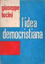 L' idea democristiana (la D.C. fra i due congressi: 1964-1967). In appendice scritti di Luigi Sturzo apparsi sulla rivista Idea