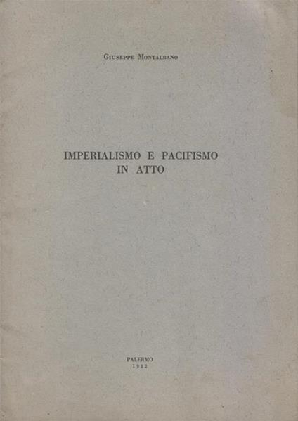 Imperialismo e pacifismo in atto. Copia autografata - Giuseppe Montalbano - copertina