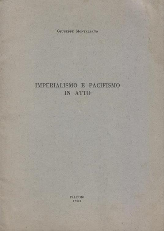 Imperialismo e pacifismo in atto. Copia autografata - Giuseppe Montalbano - copertina