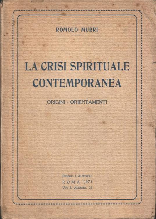 La crisi spirituale contemporanea. Origini - Orientamenti. Copia autografata. Copia autografata - Romolo Murri - copertina