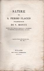 Satire di A. Persio Flacco. Traduzione di V. Monti, membro dell'Istituto Nazionale e Professore di Eloquenza nell'Università di Pavia