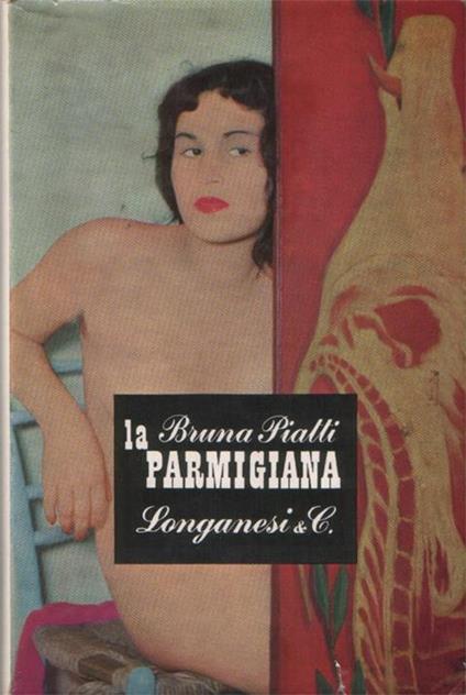 La parmigiana. Romanzo - Bruna Piatti - copertina