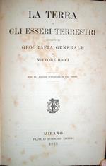 La terra e gli esseri terrestri. Appunti di geografia generale. Con 113 figure intercalate nel testo