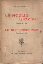 La moglie giovine. Commedia in 4 atti. Le due coscienze. Commedia in 3 atti